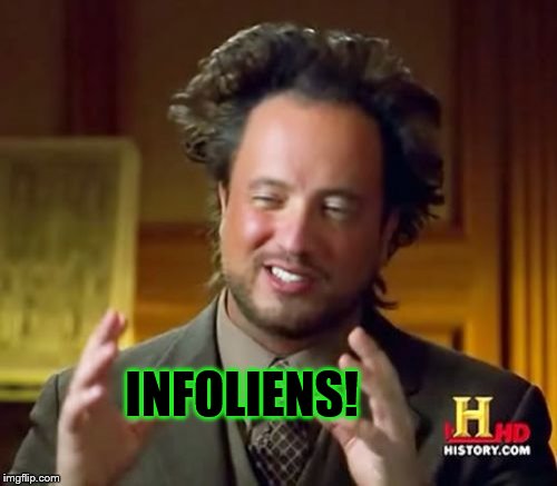 Ancient Aliens Meme | INFOLIENS! | image tagged in memes,ancient aliens | made w/ Imgflip meme maker