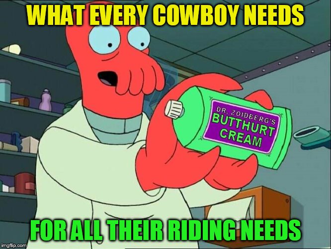WHAT EVERY COWBOY NEEDS FOR ALL THEIR RIDING NEEDS | made w/ Imgflip meme maker
