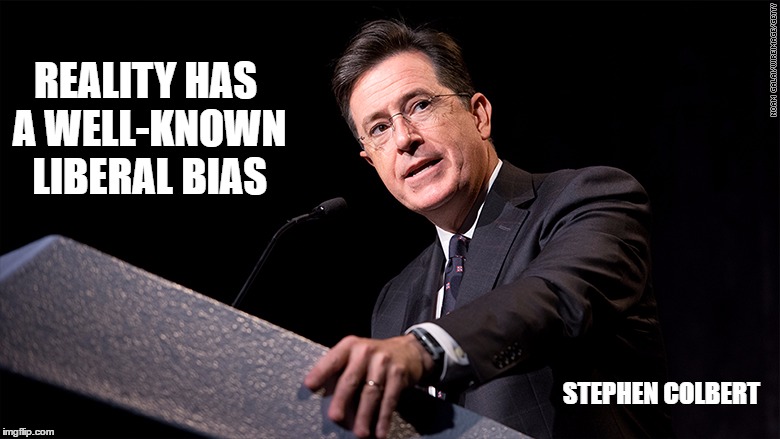 [quotes] Reality Has A Well Known Liberal Bias Stephen Colbert R