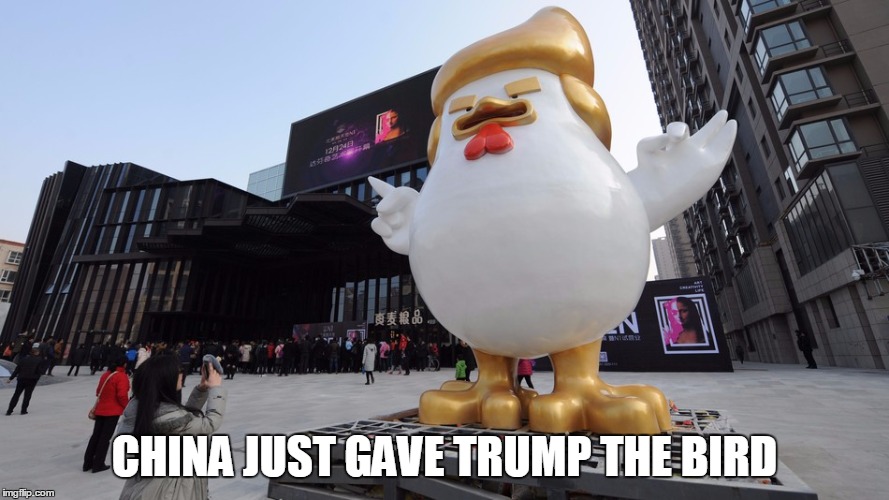 that thing is YUUUUUGE | CHINA JUST GAVE TRUMP THE BIRD | image tagged in trump,china | made w/ Imgflip meme maker
