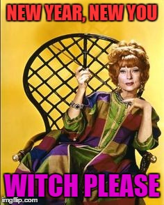 NEW YEAR, NEW YOU; WITCH PLEASE | image tagged in new year | made w/ Imgflip meme maker