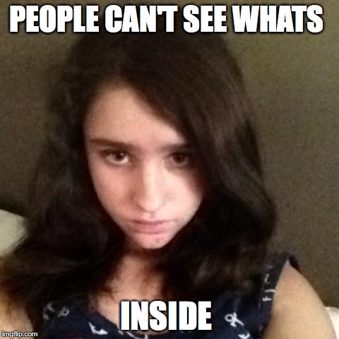 the look  | PEOPLE CAN'T SEE WHATS; INSIDE | image tagged in the look | made w/ Imgflip meme maker