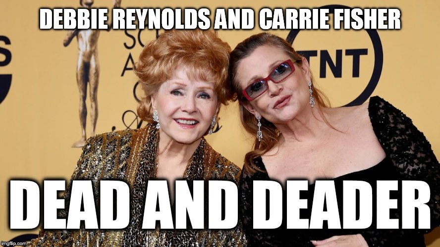 I HATE WHEN MY MOM DOES EVERYTHING I DO!!! | DEBBIE REYNOLDS AND CARRIE FISHER | image tagged in funny,funny memes,carrie fisher,meme,memes,starwars | made w/ Imgflip meme maker