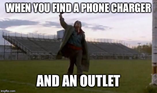 breakfast club fist pump | WHEN YOU FIND A PHONE CHARGER; AND AN OUTLET | image tagged in breakfast club fist pump,first world problems,winning | made w/ Imgflip meme maker