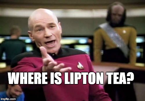 Picard Wtf Meme | WHERE IS LIPTON TEA? | image tagged in memes,picard wtf | made w/ Imgflip meme maker