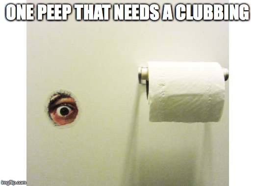 ONE PEEP THAT NEEDS A CLUBBING | made w/ Imgflip meme maker