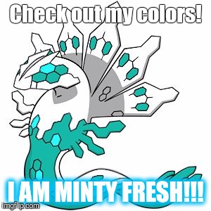 Zygarde with Minty Fresh Toothpaste Colors!!! | Check out my colors! I AM MINTY FRESH!!! | image tagged in pokemon | made w/ Imgflip meme maker