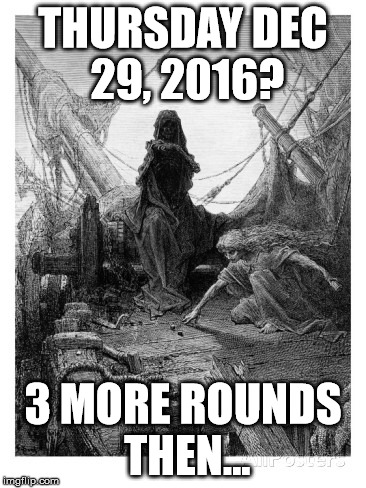 2016 Death Rolls Again | THURSDAY DEC 29, 2016? 3 MORE ROUNDS THEN... | image tagged in 2016,death,dice | made w/ Imgflip meme maker