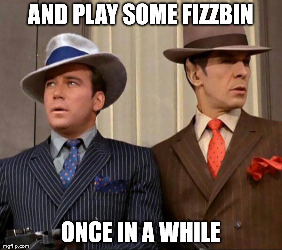 AND PLAY SOME FIZZBIN ONCE IN A WHILE | made w/ Imgflip meme maker
