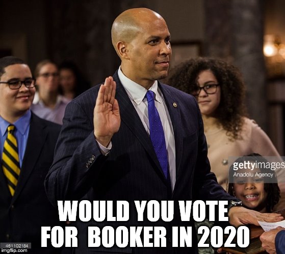 Booker Sworn In | WOULD YOU VOTE FOR 
BOOKER IN 2020 | image tagged in booker sworn in | made w/ Imgflip meme maker