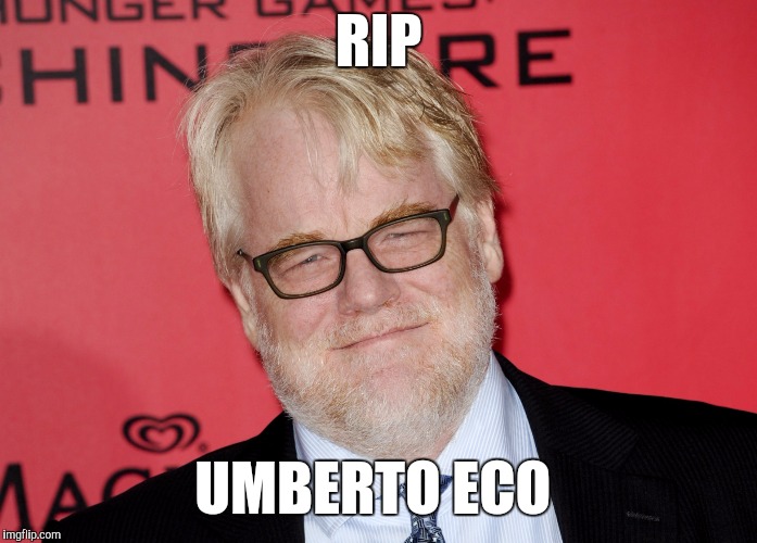 RIP; UMBERTO ECO | image tagged in umberto eco,rip,died in 2016,rip umberto eco,memes,funny memes | made w/ Imgflip meme maker