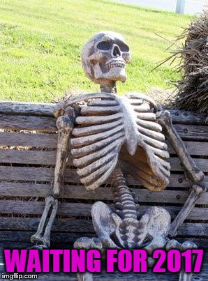 Waiting Skeleton | WAITING FOR 2017 | image tagged in memes,waiting skeleton | made w/ Imgflip meme maker