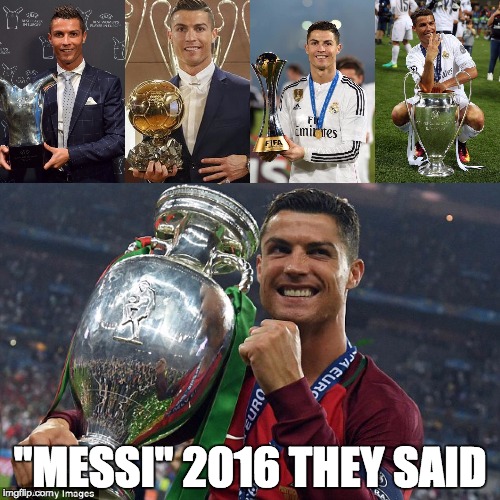 Messi 2016 | "MESSI" 2016 THEY SAID | image tagged in football,cristiano ronaldo,messi | made w/ Imgflip meme maker