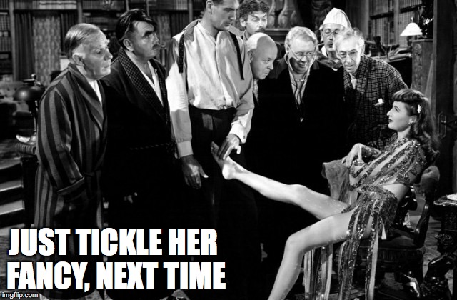 JUST TICKLE HER FANCY, NEXT TIME | made w/ Imgflip meme maker