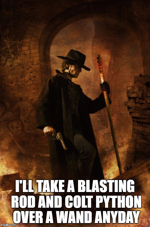 I'LL TAKE A BLASTING ROD AND COLT PYTHON OVER A WAND ANYDAY | image tagged in harry dresden,harry potter | made w/ Imgflip meme maker