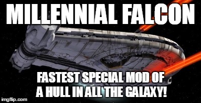 Ahh Those Pesky Twerps | MILLENNIAL FALCON; FASTEST SPECIAL MOD OF A HULL IN ALL THE GALAXY! | image tagged in millennial falcon,millennials,memes,star wars,movies,pop culture | made w/ Imgflip meme maker