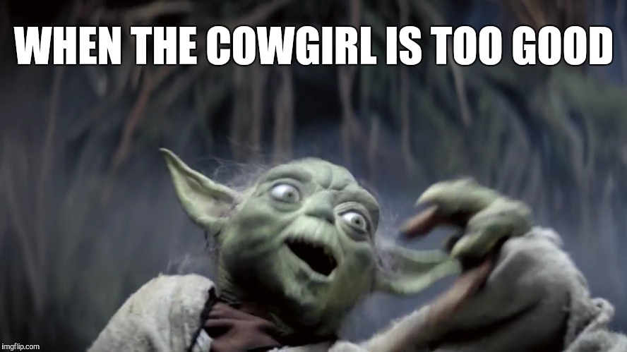 WHEN THE COWGIRL IS TOO GOOD | made w/ Imgflip meme maker