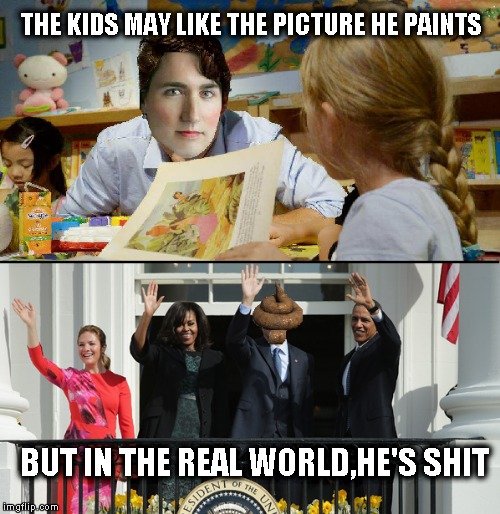 Trudeau The Turd | THE KIDS MAY LIKE THE PICTURE HE PAINTS; BUT IN THE REAL WORLD,HE'S SHIT | image tagged in justin trudeau,political meme,funny memes | made w/ Imgflip meme maker