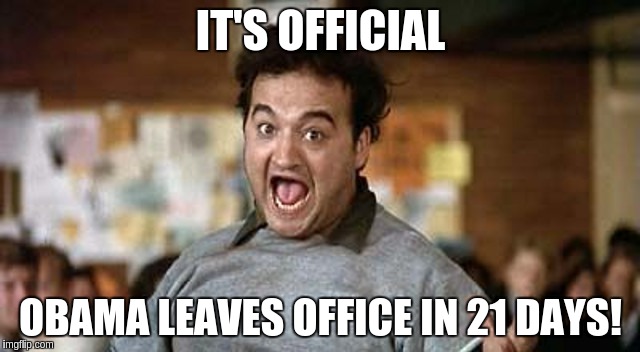 Its Official! | IT'S OFFICIAL; OBAMA LEAVES OFFICE IN 21 DAYS! | image tagged in its official | made w/ Imgflip meme maker
