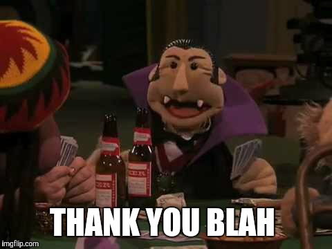 THANK YOU BLAH | made w/ Imgflip meme maker