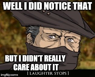 WELL I DID NOTICE THAT BUT I DIDN'T REALLY CARE ABOUT IT | made w/ Imgflip meme maker