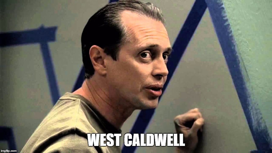 WEST CALDWELL | image tagged in west caldwell | made w/ Imgflip meme maker