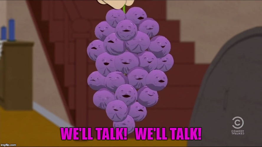 Member Berries Meme | WE'LL TALK!   WE'LL TALK! | image tagged in memes,member berries | made w/ Imgflip meme maker