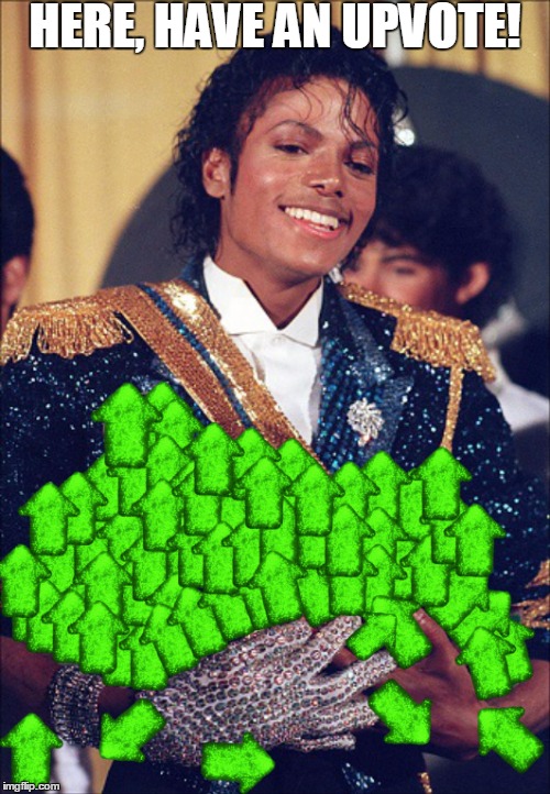 Now can someone please teach me how to make one of them cool upvote gifs? lol | HERE, HAVE AN UPVOTE! | image tagged in memes,michael jackson,upvote | made w/ Imgflip meme maker