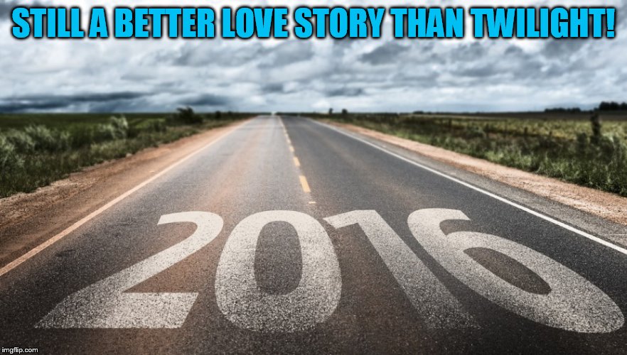 STILL A BETTER LOVE STORY THAN TWILIGHT! | made w/ Imgflip meme maker