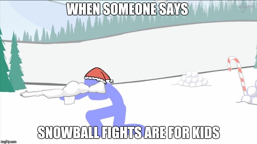WHEN SOMEONE SAYS; SNOWBALL FIGHTS ARE FOR KIDS | image tagged in snowball fight in the hood | made w/ Imgflip meme maker