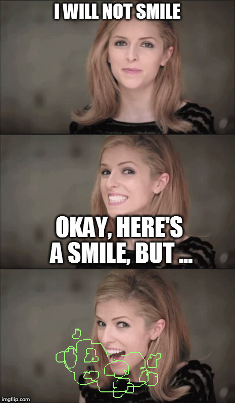 Bad Breath Anna Kendrick | I WILL NOT SMILE; OKAY, HERE'S A SMILE, BUT ... | image tagged in memes,bad pun anna kendrick | made w/ Imgflip meme maker