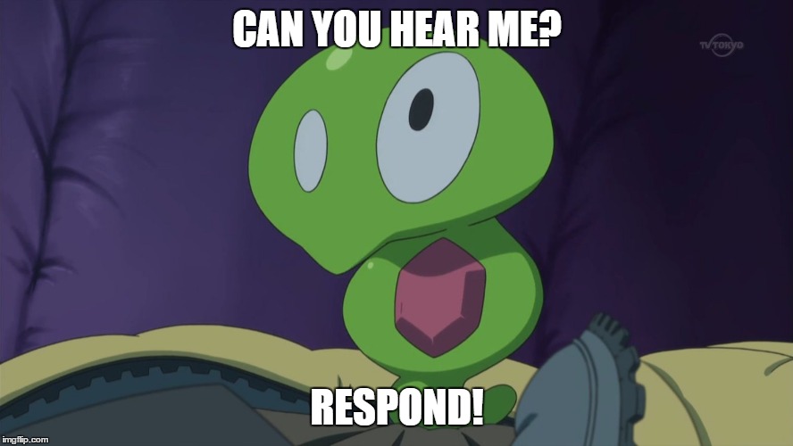 Pokemon XYZ Squishy Respond | CAN YOU HEAR ME? RESPOND! | image tagged in pokemon | made w/ Imgflip meme maker