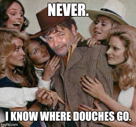 Swiggy cigar suave | NEVER. I KNOW WHERE DOUCHES GO. | image tagged in swiggy cigar suave | made w/ Imgflip meme maker
