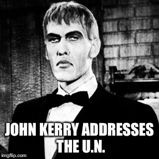 Lurch | JOHN KERRY ADDRESSES THE U.N. | image tagged in lurch | made w/ Imgflip meme maker