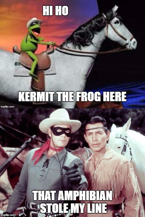 HI HO THAT AMPHIBIAN STOLE MY LINE KERMIT THE FROG HERE | made w/ Imgflip meme maker