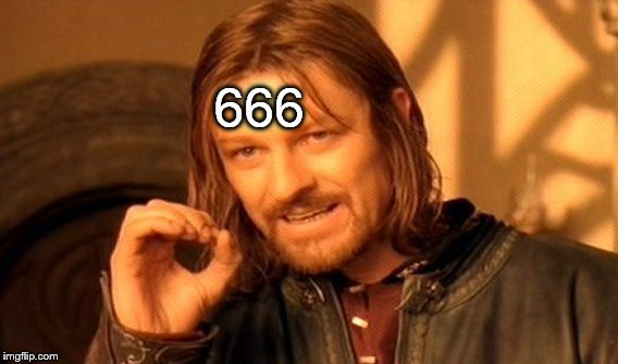 One Does Not Simply Meme | 666 | image tagged in memes,one does not simply | made w/ Imgflip meme maker