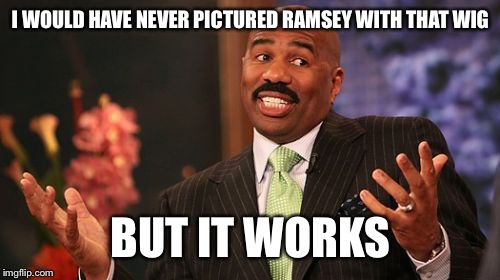 Steve Harvey Meme | I WOULD HAVE NEVER PICTURED RAMSEY WITH THAT WIG BUT IT WORKS | image tagged in memes,steve harvey | made w/ Imgflip meme maker