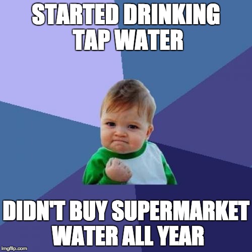 Success Kid Meme | STARTED DRINKING TAP WATER; DIDN'T BUY SUPERMARKET WATER ALL YEAR | image tagged in memes,success kid | made w/ Imgflip meme maker