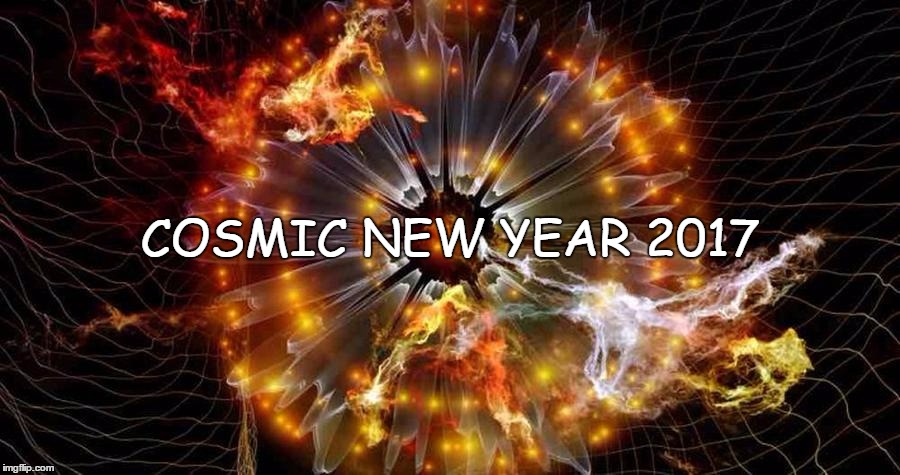 COSMIC NEW YEAR 2017 | image tagged in cosmic | made w/ Imgflip meme maker