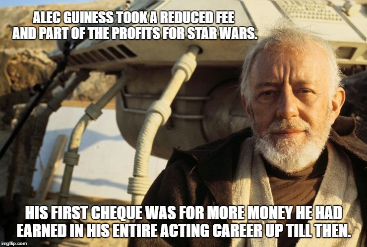 He put it in his Post Office Savings Account. | ALEC GUINESS TOOK A REDUCED FEE AND PART OF THE PROFITS FOR STAR WARS. HIS FIRST CHEQUE WAS FOR MORE MONEY HE HAD EARNED IN HIS ENTIRE ACTING CAREER UP TILL THEN. | image tagged in strange facts | made w/ Imgflip meme maker