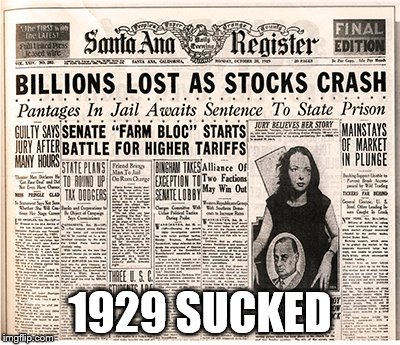1929 SUCKED | made w/ Imgflip meme maker