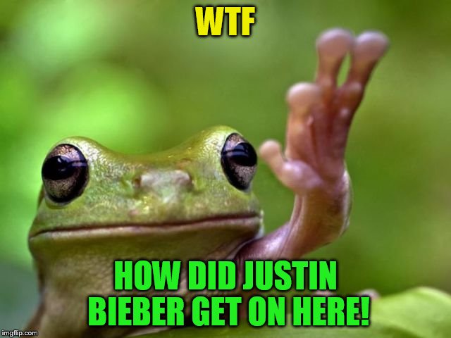 WTF HOW DID JUSTIN BIEBER GET ON HERE! | made w/ Imgflip meme maker