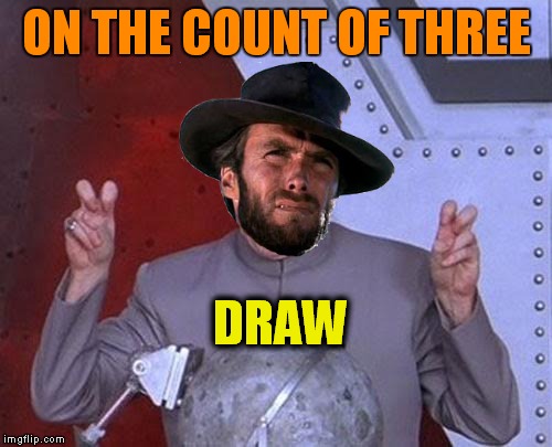 Dr Evil Laser Meme | ON THE COUNT OF THREE DRAW | image tagged in memes,dr evil laser | made w/ Imgflip meme maker