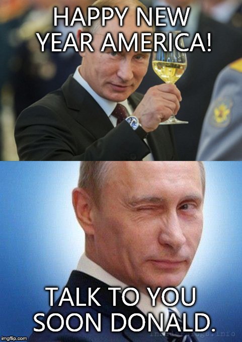 Putin new years | HAPPY NEW YEAR AMERICA! TALK TO YOU SOON DONALD. | image tagged in donald,obama,spying | made w/ Imgflip meme maker
