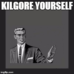 Kill Yourself Guy Meme | KILGORE YOURSELF | image tagged in memes,kill yourself guy | made w/ Imgflip meme maker
