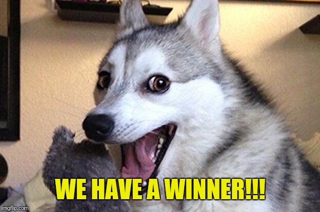 WE HAVE A WINNER!!! | made w/ Imgflip meme maker