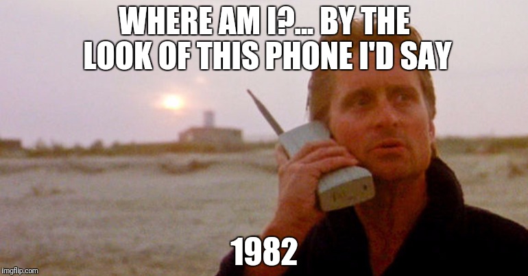 Wall Street Beach Phone | WHERE AM I?... BY THE LOOK OF THIS PHONE I'D SAY; 1982 | image tagged in wall street beach phone | made w/ Imgflip meme maker
