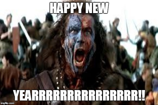 Happy New Year from Scotland...or Scatland as you guys like to call it ;-) | HAPPY NEW; YEARRRRRRRRRRRRRRR!! | image tagged in happy new year | made w/ Imgflip meme maker