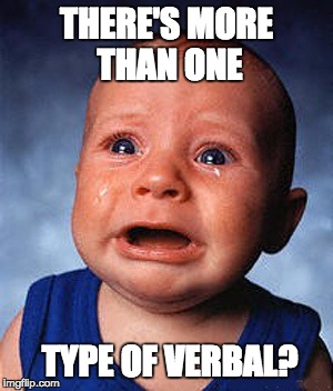 Crying baby  | THERE'S MORE THAN ONE; TYPE OF VERBAL? | image tagged in crying baby | made w/ Imgflip meme maker
