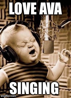 Singing Baby In Studio  | LOVE AVA; SINGING | image tagged in singing baby in studio | made w/ Imgflip meme maker